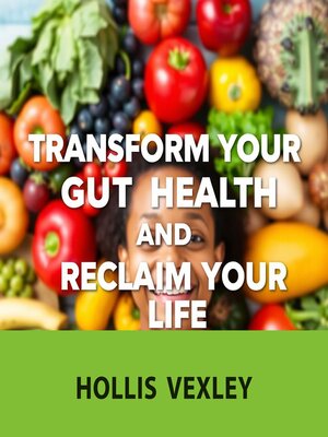 cover image of Transform Your Gut Health and Reclaim Your Life